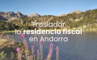 Cómo trasladar tu residencia fiscal en Andorra con una buena planificación